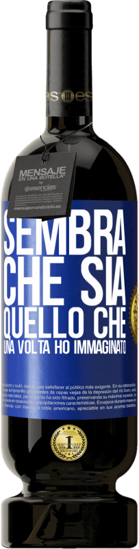 49,95 € | Vino rosso Edizione Premium MBS® Riserva Sembra che sia quello che una volta ho immaginato Etichetta Blu. Etichetta personalizzabile Riserva 12 Mesi Raccogliere 2016 Tempranillo