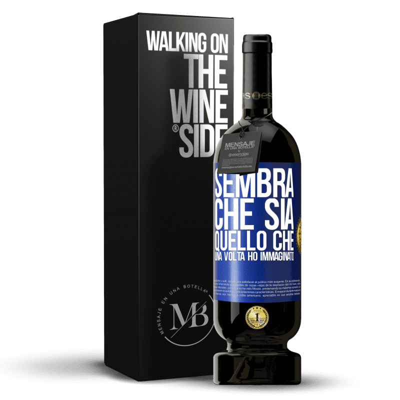 49,95 € Spedizione Gratuita | Vino rosso Edizione Premium MBS® Riserva Sembra che sia quello che una volta ho immaginato Etichetta Blu. Etichetta personalizzabile Riserva 12 Mesi Raccogliere 2015 Tempranillo