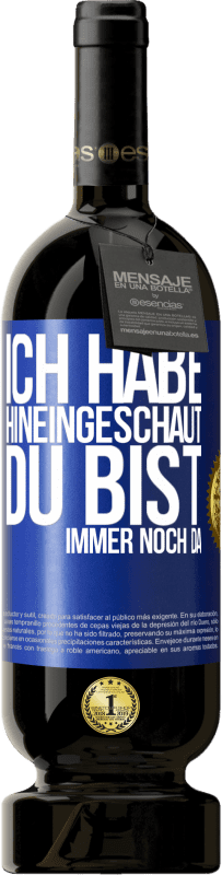 49,95 € | Rotwein Premium Ausgabe MBS® Reserve Ich habe hineingeschaut. Du bist immer noch da Blaue Markierung. Anpassbares Etikett Reserve 12 Monate Ernte 2014 Tempranillo