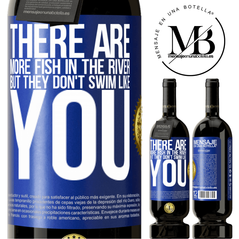 29,95 € Free Shipping | Red Wine Premium Edition MBS® Reserva There are more fish in the river, but they don't swim like you Blue Label. Customizable label Reserva 12 Months Harvest 2014 Tempranillo