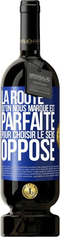 49,95 € | Vin rouge Édition Premium MBS® Réserve La route qu'on nous marque est parfaite pour choisir le sens opposé Étiquette Bleue. Étiquette personnalisable Réserve 12 Mois Récolte 2015 Tempranillo