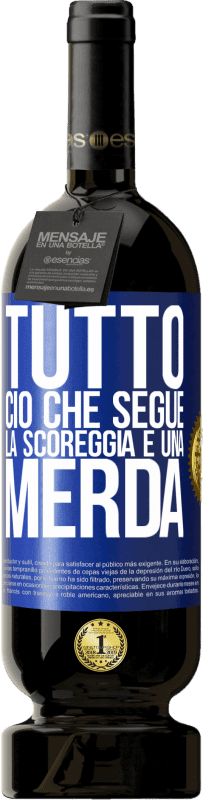 49,95 € | Vino rosso Edizione Premium MBS® Riserva Tutto ciò che segue la scoreggia è una merda Etichetta Blu. Etichetta personalizzabile Riserva 12 Mesi Raccogliere 2015 Tempranillo