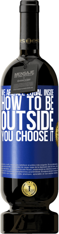 49,95 € | Red Wine Premium Edition MBS® Reserve We are all equal inside, how to be outside you choose it Blue Label. Customizable label Reserve 12 Months Harvest 2016 Tempranillo