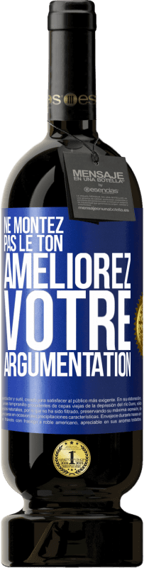 «Ne montez pas le ton, améliorez votre argumentation» Édition Premium MBS® Réserve