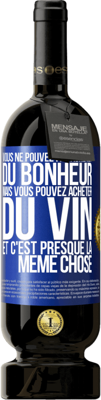 49,95 € Envoi gratuit | Vin rouge Édition Premium MBS® Réserve Vous ne pouvez pas acheter du bonheur, mais vous pouvez acheter du vin et c'est presque la même chose Étiquette Bleue. Étiquette personnalisable Réserve 12 Mois Récolte 2016 Tempranillo