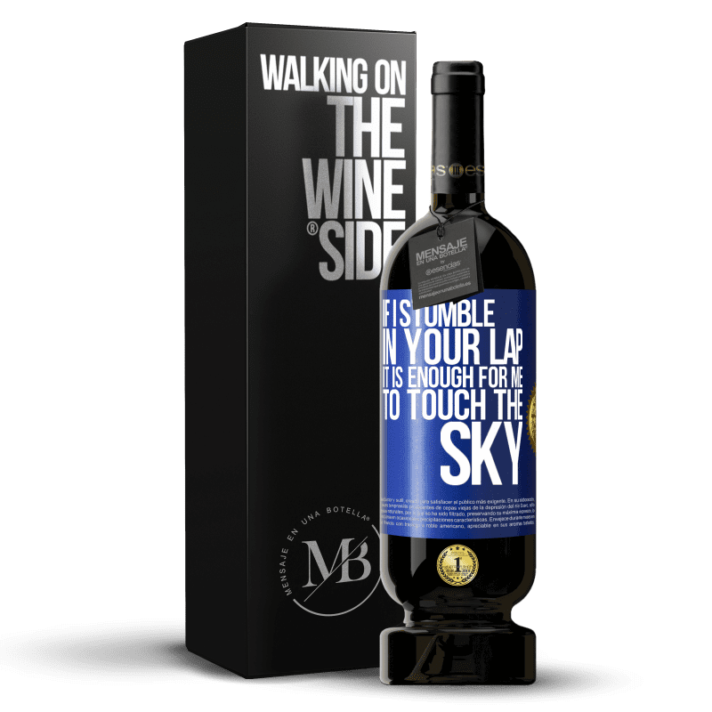 49,95 € Бесплатная доставка | Красное вино Premium Edition MBS® Бронировать Если я споткнусь на твоих коленях, мне достаточно прикоснуться к небу Синяя метка. Настраиваемая этикетка Бронировать 12 Месяцы Урожай 2016 Tempranillo