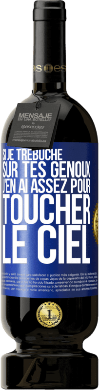 49,95 € Envoi gratuit | Vin rouge Édition Premium MBS® Réserve Si je trébuche sur tes genoux, j'en ai assez pour toucher le ciel Étiquette Bleue. Étiquette personnalisable Réserve 12 Mois Récolte 2016 Tempranillo