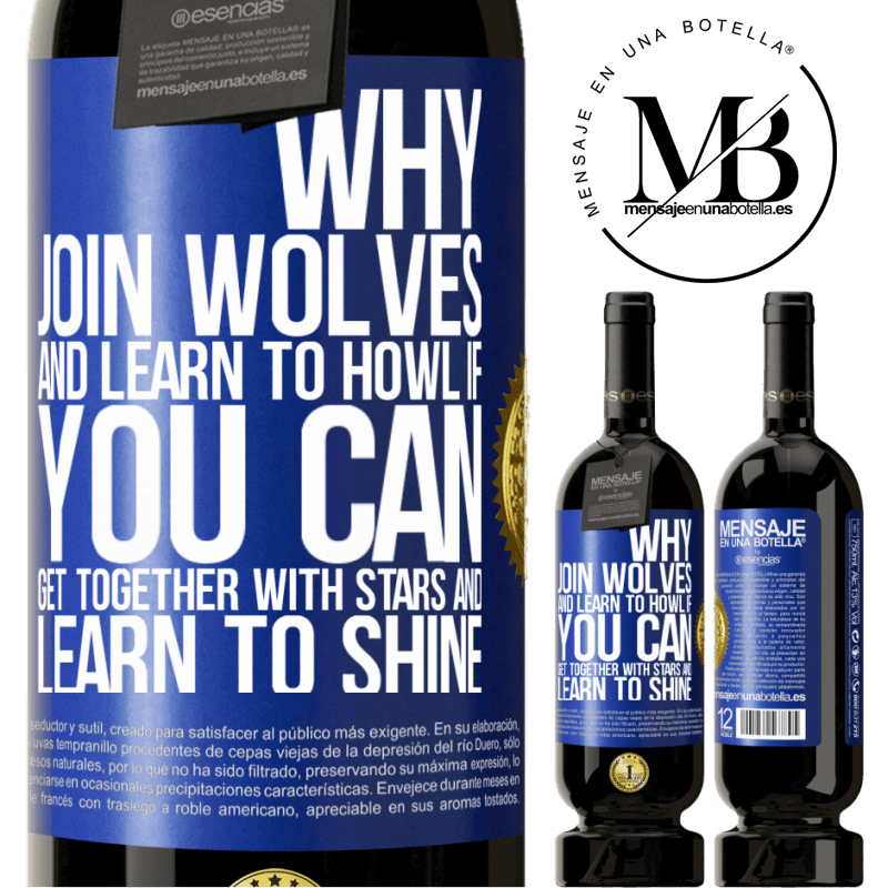 29,95 € Free Shipping | Red Wine Premium Edition MBS® Reserva Why join wolves and learn to howl, if you can get together with stars and learn to shine Blue Label. Customizable label Reserva 12 Months Harvest 2014 Tempranillo