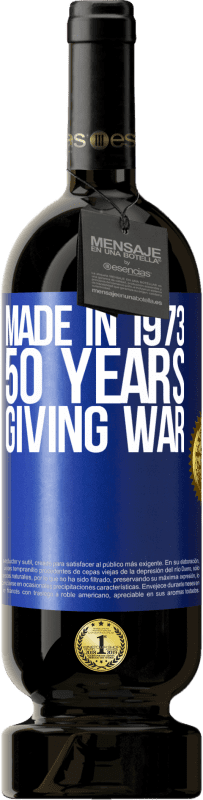 49,95 € | Red Wine Premium Edition MBS® Reserve Made in 1973. 50 years giving war Blue Label. Customizable label Reserve 12 Months Harvest 2015 Tempranillo