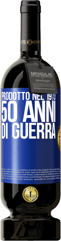 49,95 € | Vino rosso Edizione Premium MBS® Riserva Prodotto nel 1973. 50 anni di guerra Etichetta Blu. Etichetta personalizzabile Riserva 12 Mesi Raccogliere 2014 Tempranillo