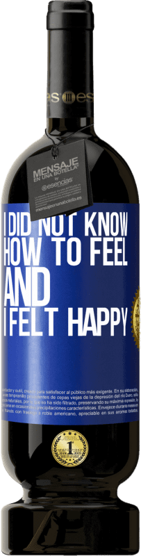 «I did not know how to feel and I felt happy» Premium Edition MBS® Reserve