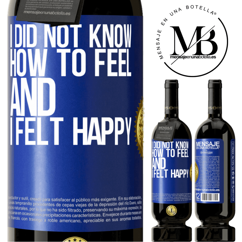 29,95 € Free Shipping | Red Wine Premium Edition MBS® Reserva I did not know how to feel and I felt happy Blue Label. Customizable label Reserva 12 Months Harvest 2014 Tempranillo