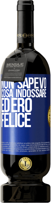 49,95 € | Vino rosso Edizione Premium MBS® Riserva Non sapevo cosa indossare ed ero felice Etichetta Blu. Etichetta personalizzabile Riserva 12 Mesi Raccogliere 2015 Tempranillo