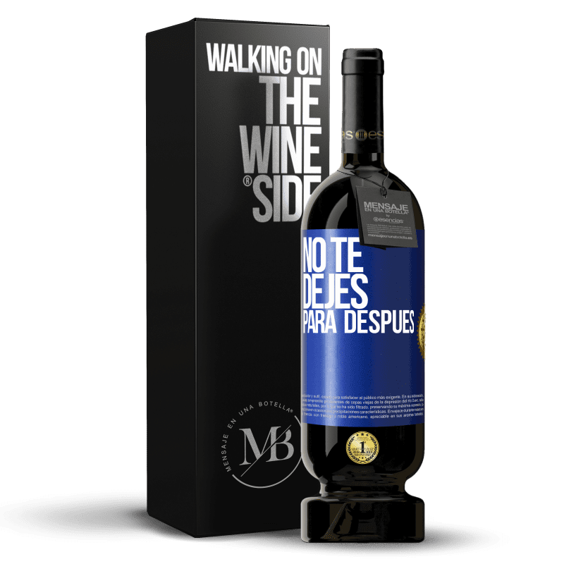 49,95 € Envío gratis | Vino Tinto Edición Premium MBS® Reserva No te dejes para después Etiqueta Azul. Etiqueta personalizable Reserva 12 Meses Cosecha 2015 Tempranillo