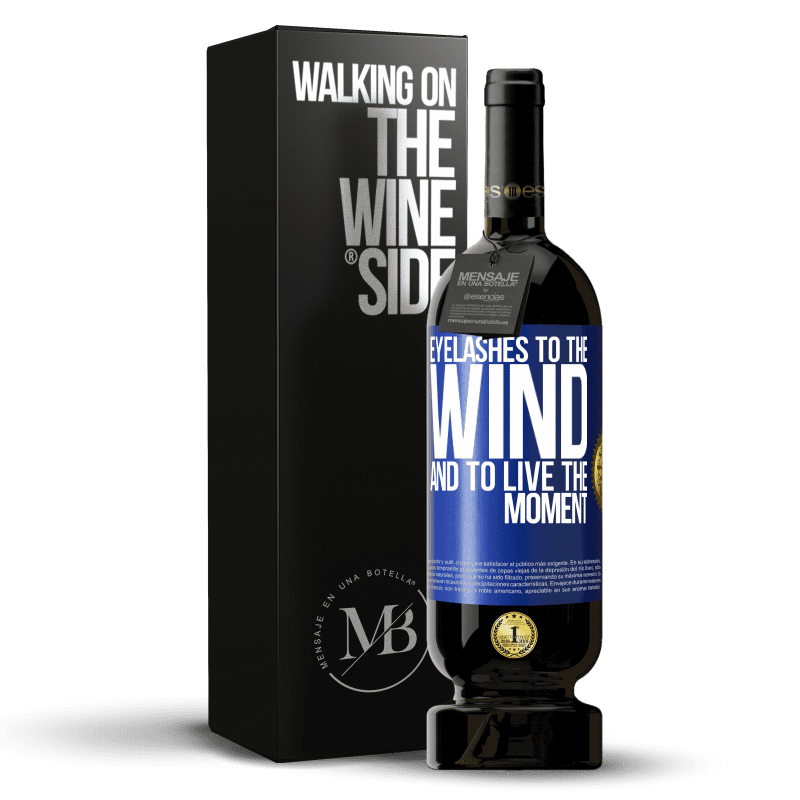 49,95 € Free Shipping | Red Wine Premium Edition MBS® Reserve Eyelashes to the wind and to live in the moment Blue Label. Customizable label Reserve 12 Months Harvest 2014 Tempranillo