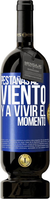 49,95 € Envío gratis | Vino Tinto Edición Premium MBS® Reserva Pestañas al viento y a vivir el momento Etiqueta Azul. Etiqueta personalizable Reserva 12 Meses Cosecha 2016 Tempranillo