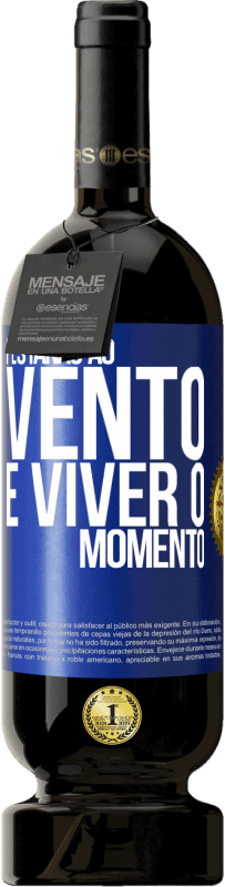 «Pestanas ao vento e viver o momento» Edição Premium MBS® Reserva