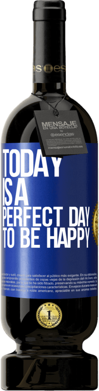 «Today is a perfect day to be happy» Premium Edition MBS® Reserve
