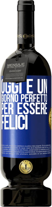 49,95 € | Vino rosso Edizione Premium MBS® Riserva Oggi è un giorno perfetto per essere felici Etichetta Blu. Etichetta personalizzabile Riserva 12 Mesi Raccogliere 2015 Tempranillo