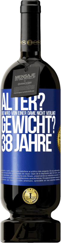 49,95 € | Rotwein Premium Ausgabe MBS® Reserve Alter? Das wird von einer Dame nicht verlangt. Gewicht? 38 Jahre Blaue Markierung. Anpassbares Etikett Reserve 12 Monate Ernte 2016 Tempranillo