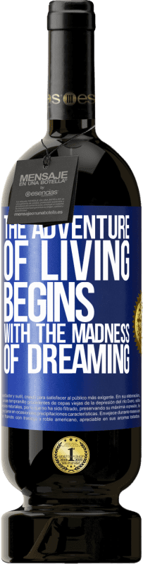 «The adventure of living begins with the madness of dreaming» Premium Edition MBS® Reserve