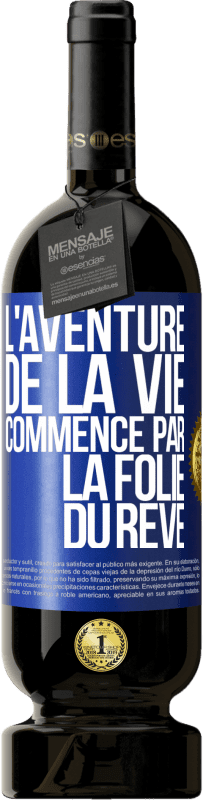 49,95 € | Vin rouge Édition Premium MBS® Réserve L'aventure de la vie commence par la folie du rêve Étiquette Bleue. Étiquette personnalisable Réserve 12 Mois Récolte 2015 Tempranillo