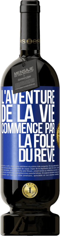 49,95 € Envoi gratuit | Vin rouge Édition Premium MBS® Réserve L'aventure de la vie commence par la folie du rêve Étiquette Bleue. Étiquette personnalisable Réserve 12 Mois Récolte 2016 Tempranillo