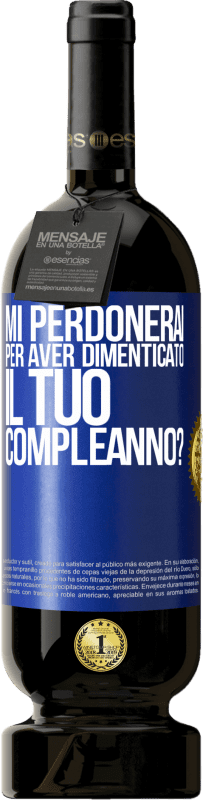 49,95 € | Vino rosso Edizione Premium MBS® Riserva Mi perdonerai per aver dimenticato il tuo compleanno? Etichetta Blu. Etichetta personalizzabile Riserva 12 Mesi Raccogliere 2014 Tempranillo