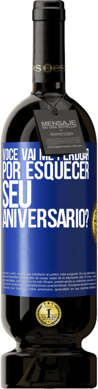 «Você vai me perdoar por esquecer seu aniversário?» Edição Premium MBS® Reserva