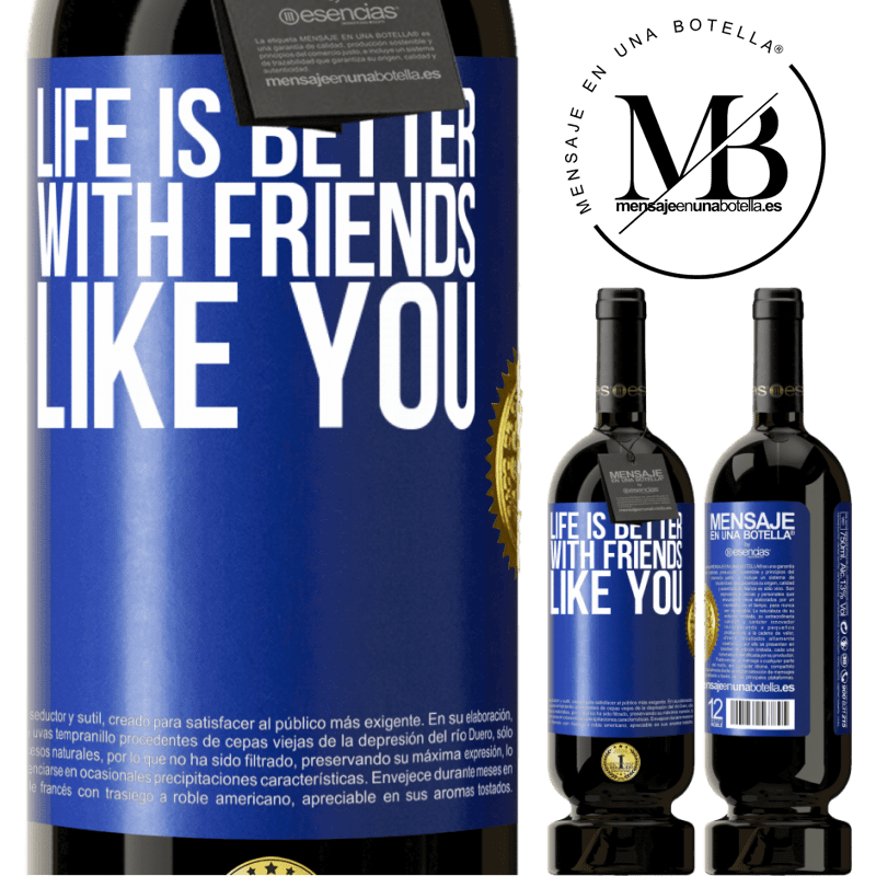 29,95 € Free Shipping | Red Wine Premium Edition MBS® Reserva Life is better, with friends like you Blue Label. Customizable label Reserva 12 Months Harvest 2014 Tempranillo