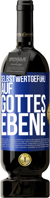 49,95 € | Rotwein Premium Ausgabe MBS® Reserve Selbstwertgefühl! Auf Gottes Ebene Blaue Markierung. Anpassbares Etikett Reserve 12 Monate Ernte 2015 Tempranillo