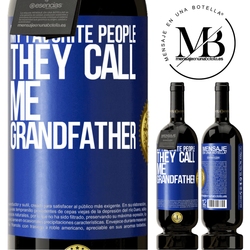 29,95 € Free Shipping | Red Wine Premium Edition MBS® Reserva My favorite people, they call me grandfather Blue Label. Customizable label Reserva 12 Months Harvest 2014 Tempranillo