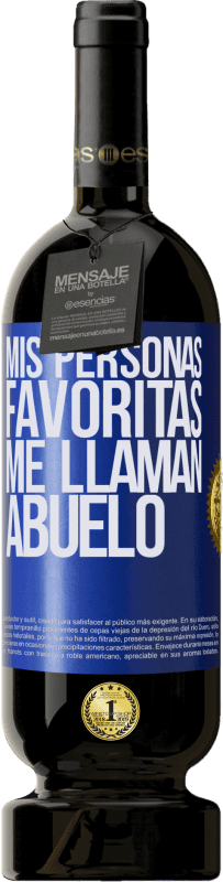 49,95 € | Vino Tinto Edición Premium MBS® Reserva Mis personas favoritas, me llaman abuelo Etiqueta Azul. Etiqueta personalizable Reserva 12 Meses Cosecha 2014 Tempranillo