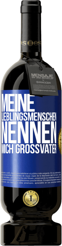 49,95 € | Rotwein Premium Ausgabe MBS® Reserve Meine Lieblingsmenschen nennen mich Großvater Blaue Markierung. Anpassbares Etikett Reserve 12 Monate Ernte 2015 Tempranillo