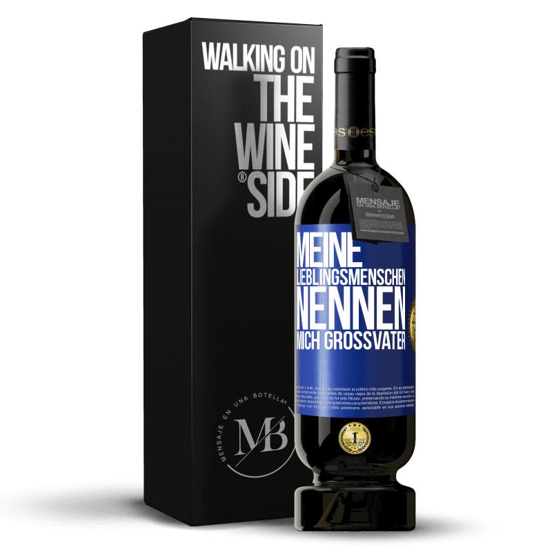 49,95 € Kostenloser Versand | Rotwein Premium Ausgabe MBS® Reserve Meine Lieblingsmenschen nennen mich Großvater Blaue Markierung. Anpassbares Etikett Reserve 12 Monate Ernte 2016 Tempranillo
