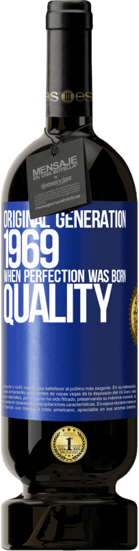 49,95 € Free Shipping | Red Wine Premium Edition MBS® Reserve Original generation. 1969. When perfection was born. Quality Blue Label. Customizable label Reserve 12 Months Harvest 2016 Tempranillo