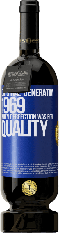 49,95 € | Vino Tinto Edición Premium MBS® Reserva Original generation. 1969. When perfection was born. Quality Etiqueta Azul. Etiqueta personalizable Reserva 12 Meses Cosecha 2014 Tempranillo