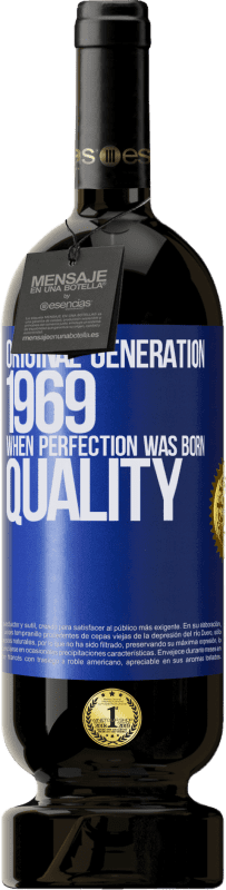 49,95 € | Vino Tinto Edición Premium MBS® Reserva Original generation. 1969. When perfection was born. Quality Etiqueta Azul. Etiqueta personalizable Reserva 12 Meses Cosecha 2015 Tempranillo