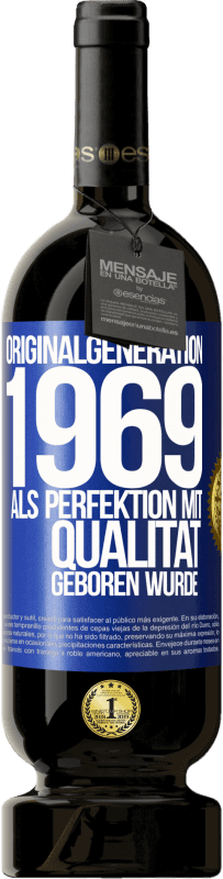 49,95 € | Rotwein Premium Ausgabe MBS® Reserve Originalgeneration 1969 Als Perfektion mit Qualität geboren wurde Blaue Markierung. Anpassbares Etikett Reserve 12 Monate Ernte 2015 Tempranillo