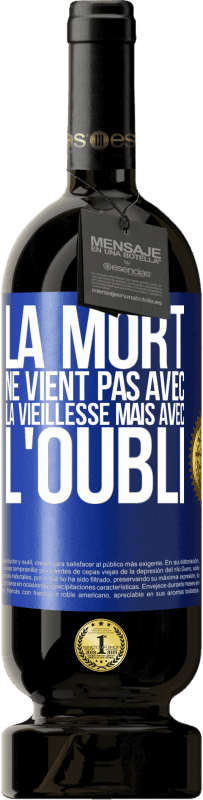 49,95 € | Vin rouge Édition Premium MBS® Réserve La mort ne vient pas avec la vieillesse, mais avec l'oubli Étiquette Bleue. Étiquette personnalisable Réserve 12 Mois Récolte 2016 Tempranillo