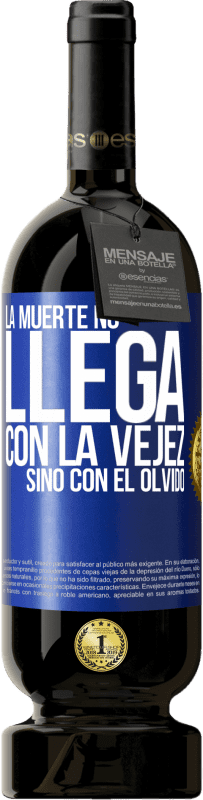 49,95 € | Vino Tinto Edición Premium MBS® Reserva La muerte no llega con la vejez, sino con el olvido Etiqueta Azul. Etiqueta personalizable Reserva 12 Meses Cosecha 2015 Tempranillo