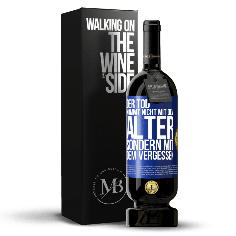 49,95 € Kostenloser Versand | Rotwein Premium Ausgabe MBS® Reserve Der Tod kommt nicht mit dem Alter, sondern mit dem Vergessen Blaue Markierung. Anpassbares Etikett Reserve 12 Monate Ernte 2015 Tempranillo