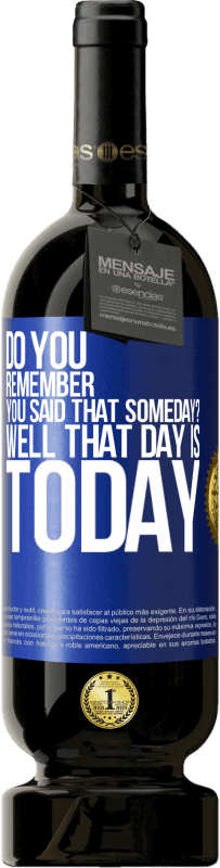 «Do you remember you said that someday? Well that day is today» Premium Edition MBS® Reserve