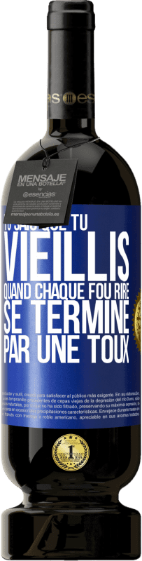 49,95 € Envoi gratuit | Vin rouge Édition Premium MBS® Réserve Tu sais que tu vieillis quand chaque fou rire se termine par une toux Étiquette Bleue. Étiquette personnalisable Réserve 12 Mois Récolte 2014 Tempranillo