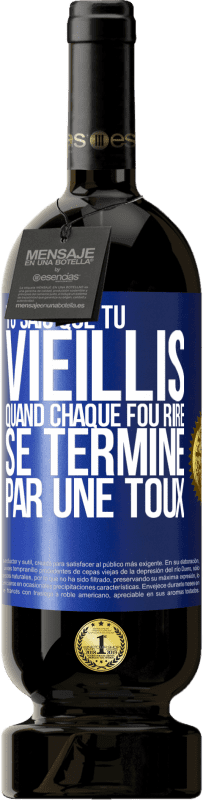 49,95 € | Vin rouge Édition Premium MBS® Réserve Tu sais que tu vieillis quand chaque fou rire se termine par une toux Étiquette Bleue. Étiquette personnalisable Réserve 12 Mois Récolte 2016 Tempranillo