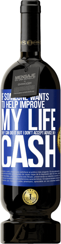 49,95 € Бесплатная доставка | Красное вино Premium Edition MBS® Бронировать Если кто-то хочет помочь улучшить мою жизнь, он может это сделать. Но я не принимаю советы, только наличные Синяя метка. Настраиваемая этикетка Бронировать 12 Месяцы Урожай 2016 Tempranillo