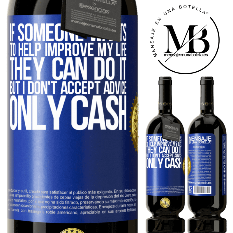 29,95 € Free Shipping | Red Wine Premium Edition MBS® Reserva If someone wants to help improve my life, they can do it. But I don't accept advice, only cash Blue Label. Customizable label Reserva 12 Months Harvest 2014 Tempranillo