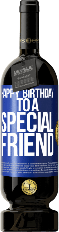 49,95 € | Red Wine Premium Edition MBS® Reserve Happy birthday to a special friend Blue Label. Customizable label Reserve 12 Months Harvest 2014 Tempranillo