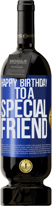49,95 € | Vino Tinto Edición Premium MBS® Reserva Happy birthday to a special friend Etiqueta Azul. Etiqueta personalizable Reserva 12 Meses Cosecha 2014 Tempranillo