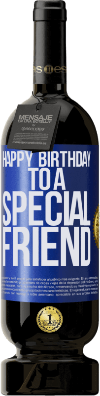 49,95 € Envío gratis | Vino Tinto Edición Premium MBS® Reserva Happy birthday to a special friend Etiqueta Azul. Etiqueta personalizable Reserva 12 Meses Cosecha 2015 Tempranillo